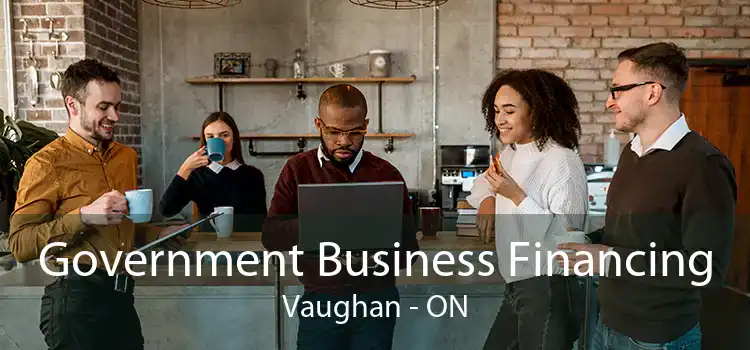 Government Business Financing Vaughan - ON