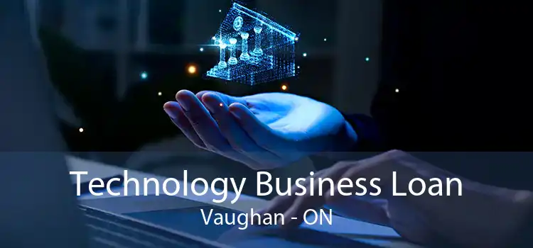 Technology Business Loan Vaughan - ON